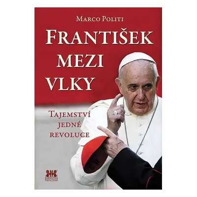 František mezi vlky - Tajemství jedné revoluce - Marco Politi