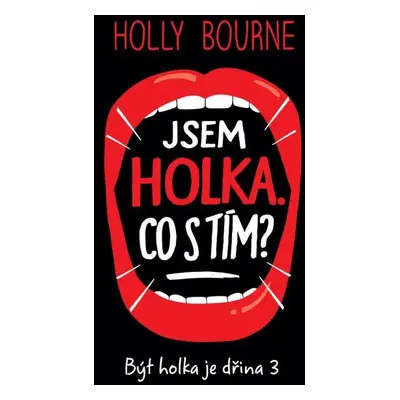 Jsem holka. Co s tím? - Být holka je dřina 3 - Holly Bourne