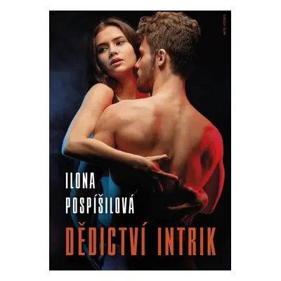 Dědictví intrik - Ilona Pospíšilová