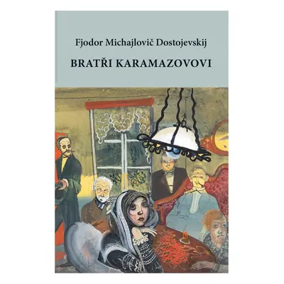 Bratři Karamazovovi, 1. vydání - Fjodor Michajlovič Dostojevskij