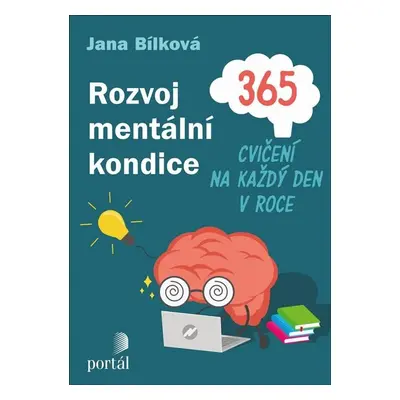 Rozvoj mentální kondice - 365 cvičení na každý den v roce - Jana Bílková