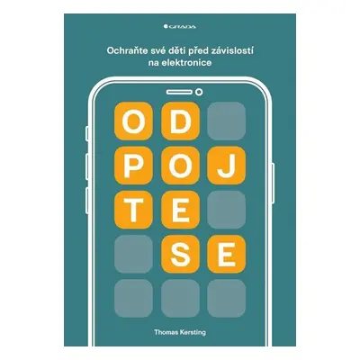 Odpojte se - Ochraňte své děti před závislostí na elektronice - Thomas Kersting