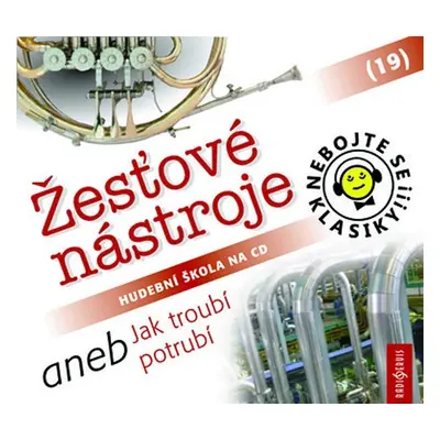 Nebojte se klasiky! 19 Žesťové nástroje aneb Jak troubí potrubí - CD