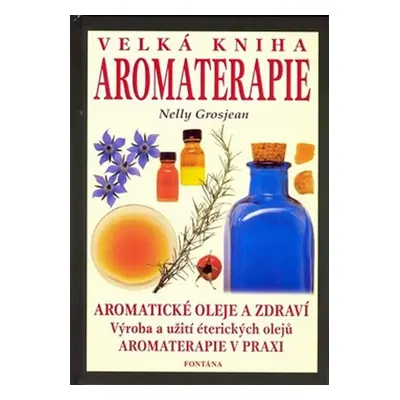 Velká kniha aromaterapie - Nelly Grosjean