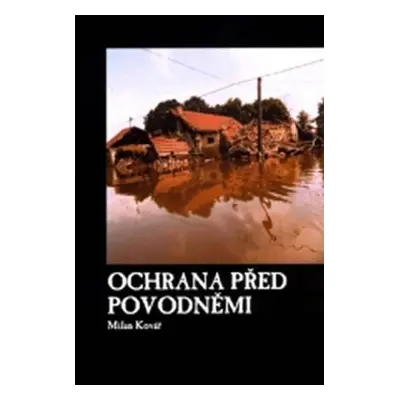 Ochrana před povodněmi - Milan Kovář