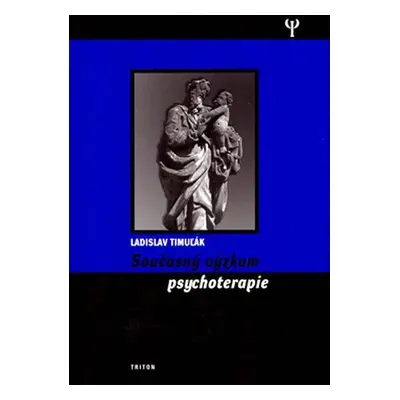 Současný výzkum psychoterapie - Ladislav Timuľák