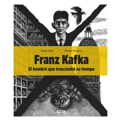 Franz Kafka - El hombre que trascendió su tiempo - Renáta Fučíková