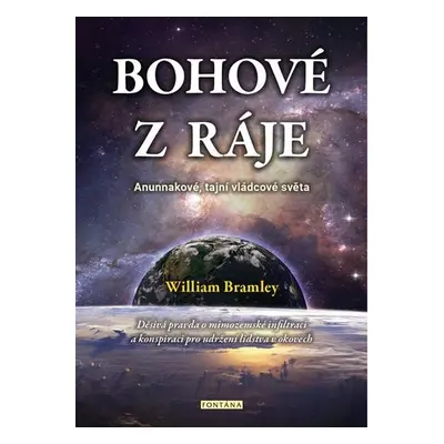 Bohové z ráje - Anunnakové, tajní vládcové světa - William Bramley