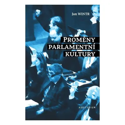 Proměny parlamentní kultury - Jan Wintr