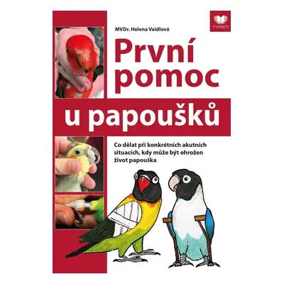 První pomoc u papoušků - Co dělat při konkrétních akutních situacích, kdy může být ohrožen život