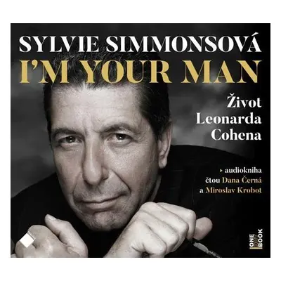 I´m Your Man: Život Leonarda Cohena - 2 CDmp3 (Čte Dana Černá, Miroslav Krobot) - Sylvie Simmons