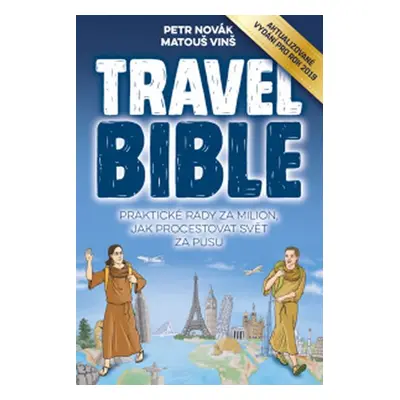 Travel Bible - Praktické rady za milion, jak procestovat svět za pusu (2019) - Petr Novák