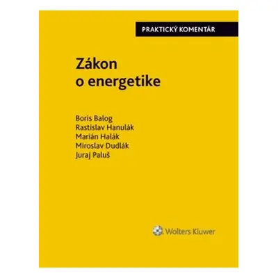 Zákon o energetike - Boris Balog; Rastislav Hanulák; Marián Halák