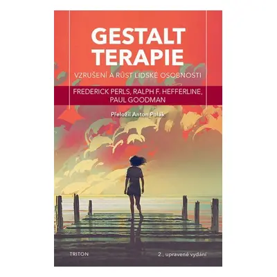 Gestaltterapie - Vzrušení a růst lidské osobnosti - Frederick Perls