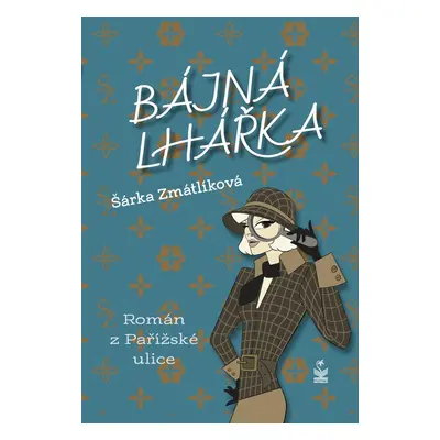 Bájná lhářka - Román z Pařížské ulice - Šárka Zmátlíková