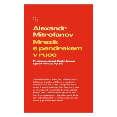 Mrazík s pendrekem v ruce - Proč je současné Rusko takové a proč nemůže být jiné, 3. vydání - A