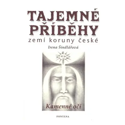 Tajemné příběhy zemí koruny české - Kamenné oči - Irena Šindelářová