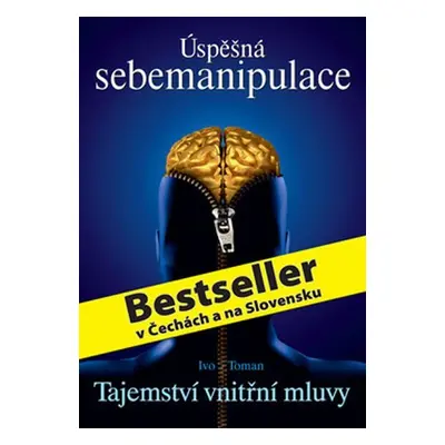 Úspěšná sebemanipulace - Tajemství vnitřní mluvy - Ivo Toman