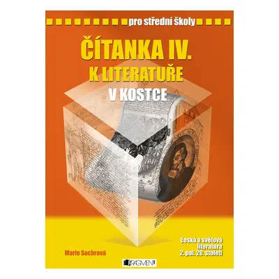 Čítanka IV. k Literatuře v kostce pro SŠ - Marie Sochrová