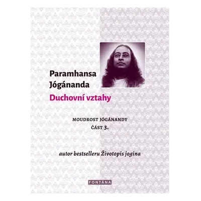 Duchovní vztahy - Moudrost Jógánandy 3. - Paramahansa Jógánanda