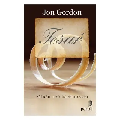 Tesař - Příběh pro úspěch(ané) - Jon Gordon