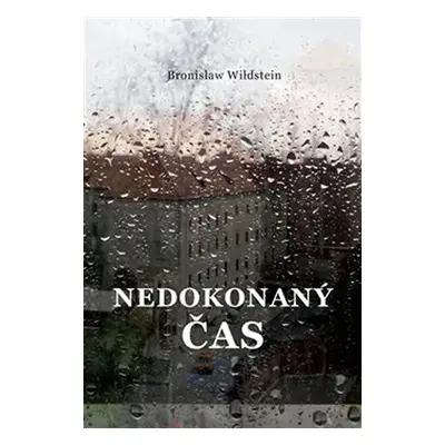 Nedokonaný čas - Bronislav Wildstein