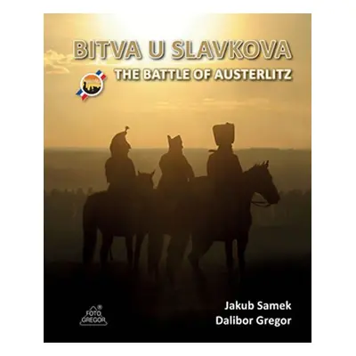 Bitva u Slavkova / The Battle of Austerlitz - Dalibor Gregor