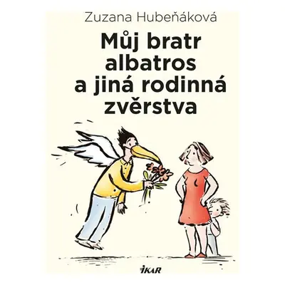 Můj bratr albatros a jiná rodinná zvěrstva - Zuzana Hubeňáková