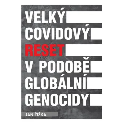 Velký covidový reset v podobě globální genocidy - Jan Žižka