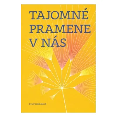 Tajomné pramene v nás - Eva Fordinálová