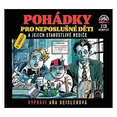 Pohádky pro neposlušné děti a jejich starostlivé rodiče - 2 CD (Čte Aňa Geislerová) - Dušan Tara