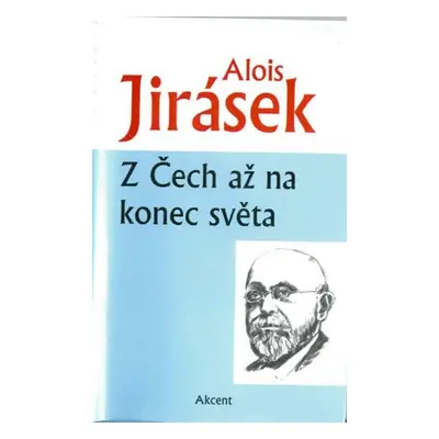 Z Čech až na konec světa - Alois Jirásek