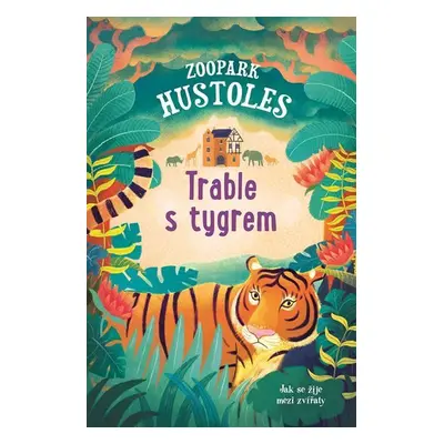 Zoopark Hustoles - Trable s tygrem - Tamsyn Murray