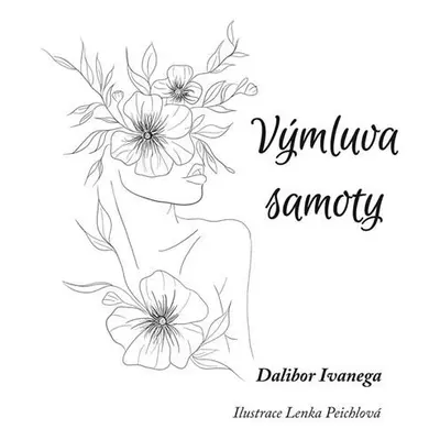 Výmluva samoty - Dalibor Ivanega