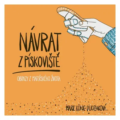 Návrat z pískoviště: Obrazy z mateřského života - Marie König Dudziaková