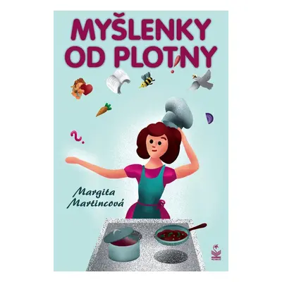 Myšlenky od plotny - Margita Martincová