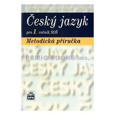 Český jazyk pro 1.ročník SOŠ - Metodická příručka - Marie Čechová