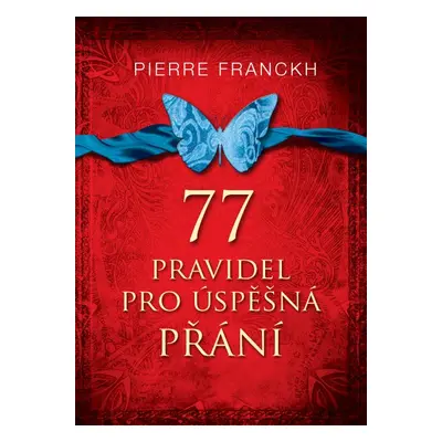 77 pravidel pro úspěšná přání - Pierre Franckh