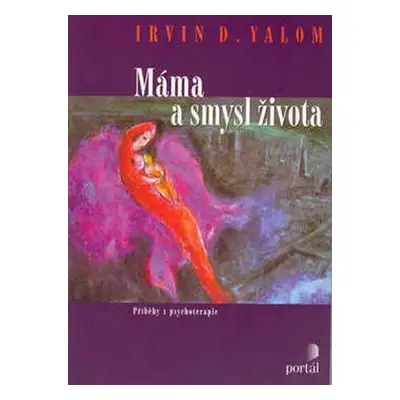 Máma a smysl života - Příběhy z psychoterapie - Irvin D. Yalom