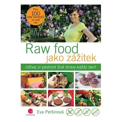 Raw food jako zážitek - Užívej si pestrost živé stravy každý den! - Eva Peršinová