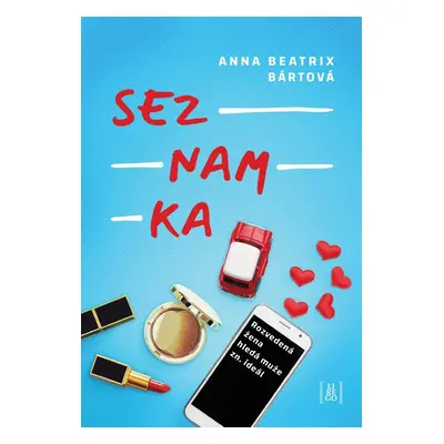 Seznamka - Rozvedená žena hledá muže zn. ideál - Anna Beatrix Bártová