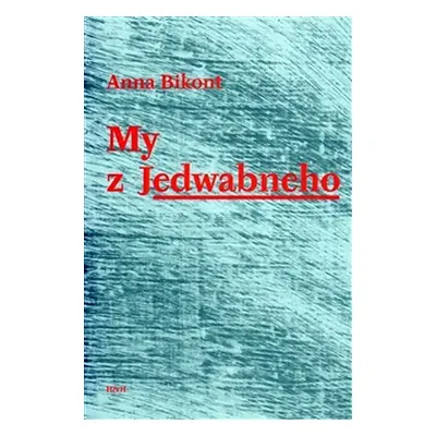 My z Jedwabneho - Anna Bikont