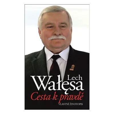 Cesta k pravdě – Vlastní životopis - Lech Wałęsa