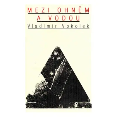 Mezi Ohněm a Vodou - Vladimír Vokolek