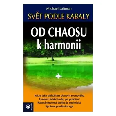 Od chaosu k harmonii - Svět podle kabaly - Michael Laitman