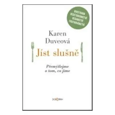 Jíst slušně - Přemýšlejme o tom, co jíme - Karen Duveová