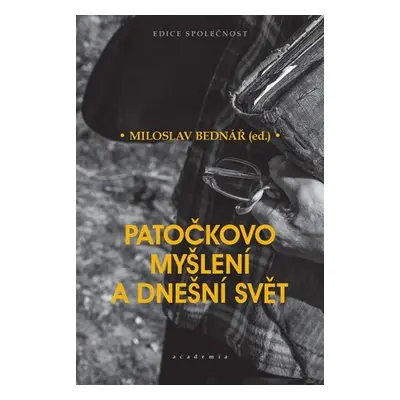 Patočkovo myšlení a dnešní svět - Miloslav Bednář