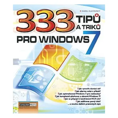 333 tipů a triků pro Windows 7 - Karel Klatovský