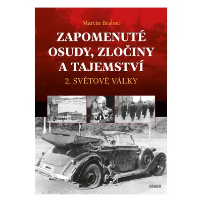 Zapomenuté osudy, zločiny a tajemství 2. světové války - Martin Brabec