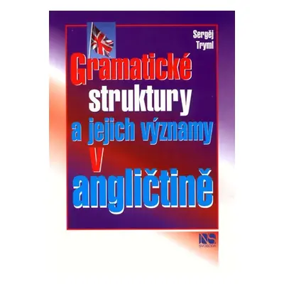 Gramatické struktury a jejich významy v angličtině - Sergěj Tryml